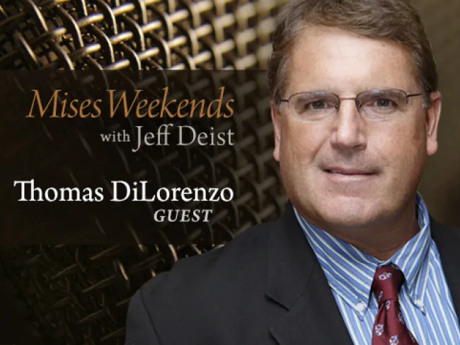 Tom DiLorenzo on Mises Weekends